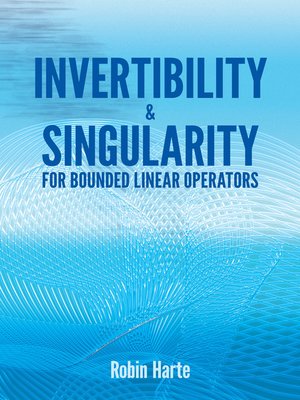 cover image of Invertibility and Singularity for Bounded Linear Operators